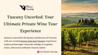 Tuscany Uncorked: Your Ultimate Private Wine Tour Experience