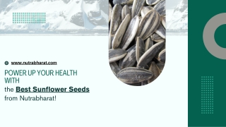 Power Up Your Health with the Best Sunflower Seeds from Nutrabharat!