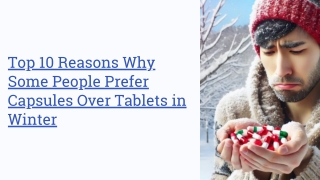 Top 10 Reasons Why Some People Prefer Capsules Over Tablets in Winter