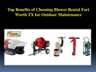 Top Benefits of Choosing Blower Rental Fort Worth TX for Outdoor Maintenance