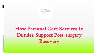 How Personal Care Services in Dundee Support Post-Surgery Recovery