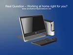 Real Question – Working at home right for you?