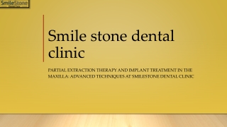 Partial Extraction Therapy and Implant Treatment in the Maxilla Advanced Techniques at Smilestone Dental Clinic