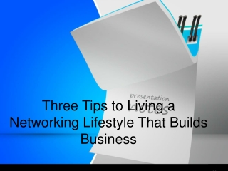 Tips to Living a Networking Lifestyle That Builds Business