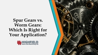 Spur Gears vs. Worm Gears: Which Is Right for Your Application?