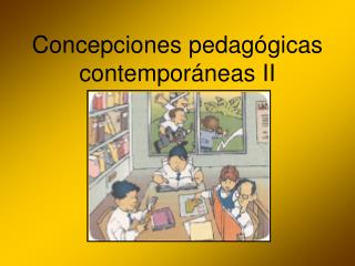 Concepciones pedagógicas contemporáneas II