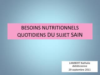 BESOINS NUTRITIONNELS QUOTIDIENS DU SUJET SAIN