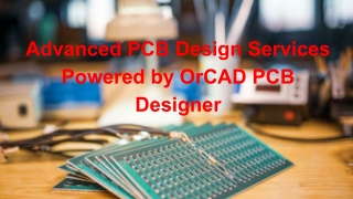 Advanced PCB Design Services Powered by OrCAD PCB Designer