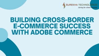 Building Cross-Border E-Commerce Success with Adobe Commerce