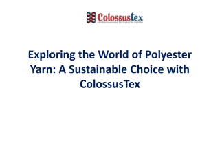 Exploring the World of Polyester Yarn A Sustainable Choice with ColossusTex