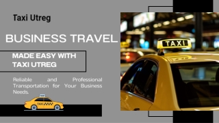 Business Travel with Taxi Utreg  Professional Taxi Services