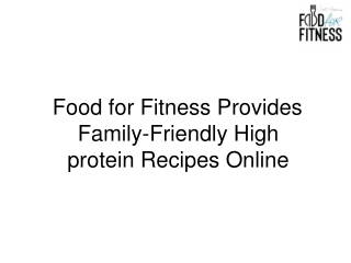 Food for Fitness Provides Family-Friendly High protein Recipes Online