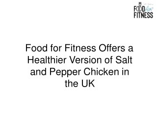 Food for Fitness Offers a Healthier Version of Salt and Pepper Chicken in the UK