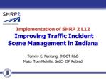 Implementation of SHRP 2 L12 Improving Traffic Incident Scene Management in Indiana