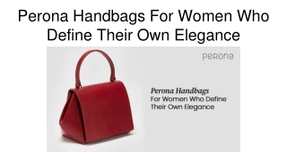 Perona Handbags For Women Who Define Their Own Elegance