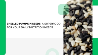 Shelled Pumpkin Seeds A Superfood for Your Daily Nutrition Needs