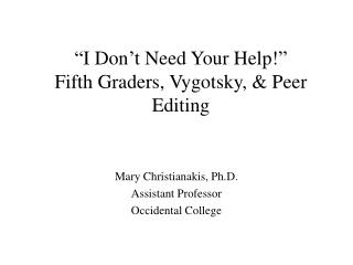 “I Don’t Need Your Help!” Fifth Graders, Vygotsky, & Peer Editing