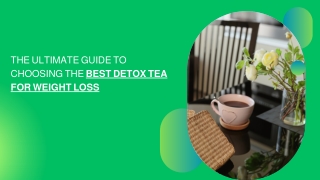 The Ultimate Guide to Choosing the Best Detox Tea for Weight Loss