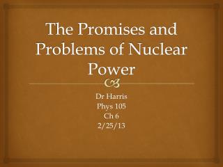 The Promises and Problems of Nuclear Power