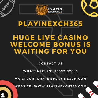 PlayinExch365 - Huge Live Casino Welcome Bonus is Waiting for You