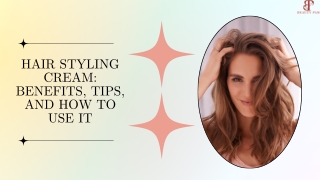 Hair Styling Cream Benefits, Tips, and How to Use It