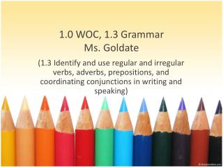 1.0 WOC, 1.3 Grammar Ms. Goldate