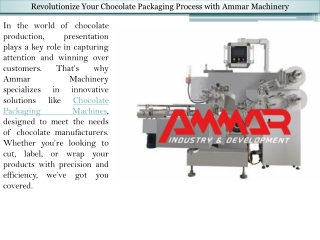 Revolutionize Your Chocolate Packaging Process with Ammar Machinery