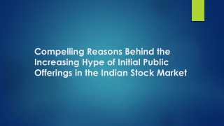 Compelling Reasons Behind the Increasing Hype of Initial Public Offerings in the Indian Stock Market