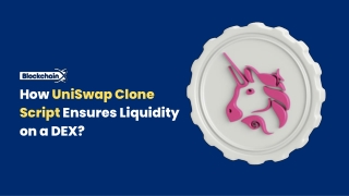 How UniSwap Clone Script Ensures Liquidity on a DEX