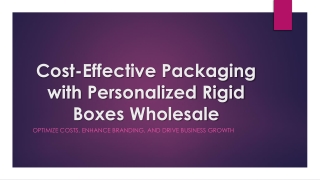 Cost-Effective Packaging with Personalized Rigid Boxes Wholesale