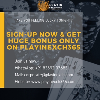 Sign-up Now & Get Huge Bonus on Playinexch365