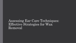 Assessing Ear Care Techniques Effective Strategies for Wax Removal