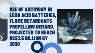 Global Antimony Market Projected to Reach US$3.5 billion by 2030