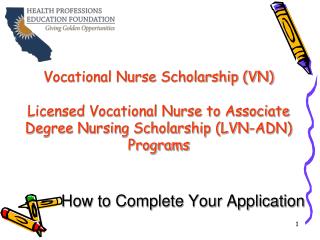 Vocational Nurse Scholarship (VN) Licensed Vocational Nurse to Associate Degree Nursing Scholarship (LVN-ADN) Programs