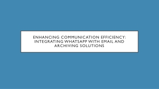 Enhancing Communication Efficiency Integrating WhatsApp with Email and Archiving Solutions