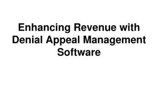 Enhancing Revenue with Denial Appeal Management Software