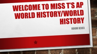 Welcome to MISS T’s Ap world history/world history