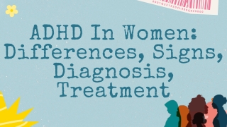 ADHD In Women Differences, Signs, Diagnosis, Treatment