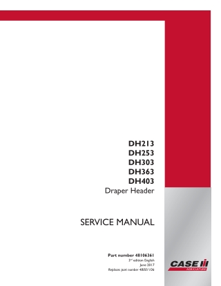 CASE IH DH213, DH253, DH303, DH363, DH403 Draper Header Service Repair Manual Instant Download (Part Number 48106361)