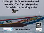 Linking people for conservation and education: The Osprey Migration Foundation the story so far