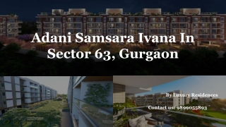 Adani Samsara Ivana 4 BHK independent floors for Sale in Sector 63, Gurgaon