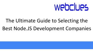 The Ultimate Guide to Selecting the Best Node.JS Development Companies