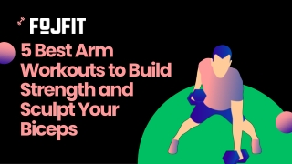 5 Best Arm Workouts to Build Strength and Sculpt Your Biceps