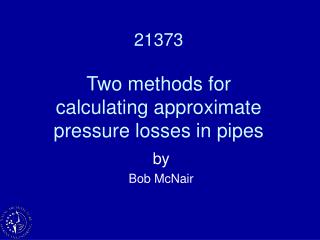 21373 Two methods for calculating approximate pressure losses in pipes