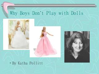 Why Boys Don ’ t Play with Dolls