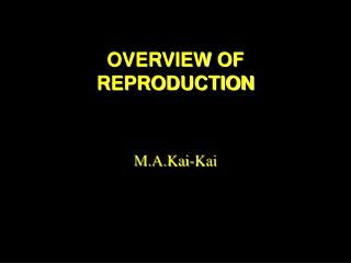 OVERVIEW OF REPRODUCTION