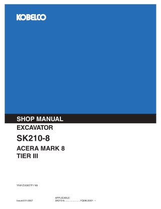 Kobelco SK210-8 ACERA MARK 8 TIER III EXCAVATOR Service Repair Manual Instant Download (Book Code No. YN91ZU0007P1 NA)