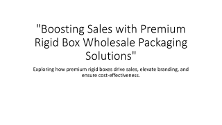 Boosting Sales with Premium Rigid Box Wholesale