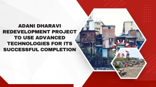 Adani Dharavi Redevelopment Project To Use Advanced Technologies