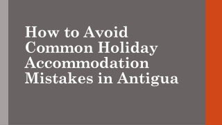 How to Avoid Common Holiday Accommodation Mistakes in Antigua